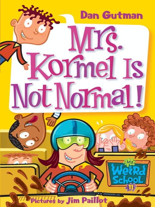 Dan Gutman创作的Mrs. Kormel Is Not Normal!作品的详细信息 - 需进入等候名单